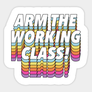 Arm the Working Class Sticker